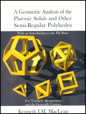 cover image of A Geometric Analysis of the Platonic Solids and other Semi-regular Polyhedra